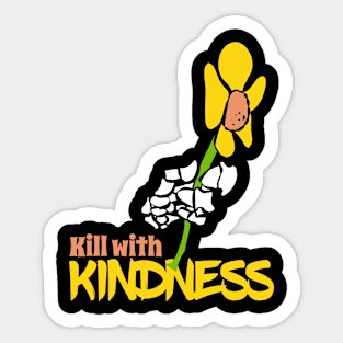 Kill with Kindness Sticker